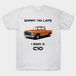 Sorry I'm Late Chevrolet C10 1969 Classic Car Tshirt T-Shirt